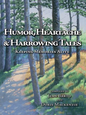 cover image of Humor, Heartache & Harrowing Tales Keeping Memories Alive